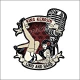 600 King Kerosin < Loud and Hard > AUTOCOLLANT / STICKER